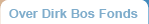 Over Dirk Bos Fonds